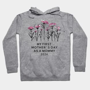 Womens Funny Mothers Day 2024 My first Mother's day as a mommy Hoodie